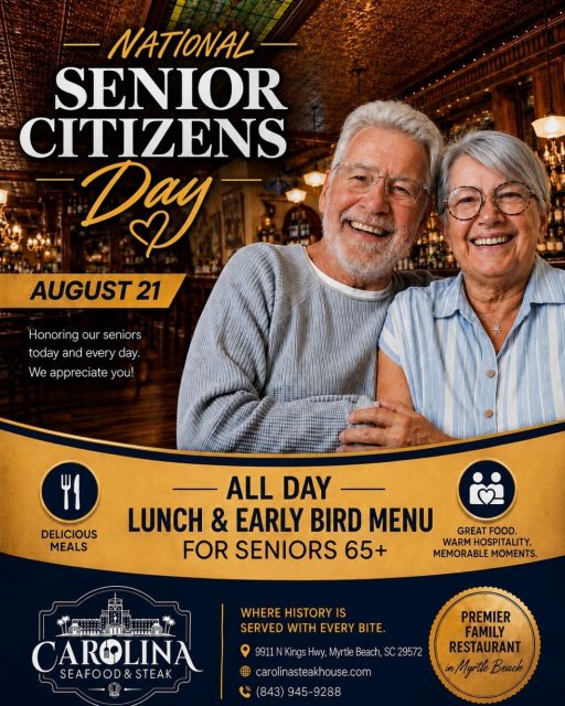 💛 Happy National Senior Citizens Day!

Today, August 21, we’re celebrating our wonderful seniors at Carolina Seafood & Steak! Guests 65+ can enjoy our Lunch & Early Bird Menu all day 🍽️✨

Come enjoy delicious food, warm hospitality, and a little historic Myrtle Beach charm — today and every day, we appreciate you!

📍 9911 N Kings Hwy, Myrtle Beach, SC 29572
📞 (843)945-9288
🌐 carolinasteakhouse.com

#CarolinaSeafoodAndSteak #NationalSeniorCitizensDay #MyrtleBeachRestaurants #MyrtleBeachSeniors #MyrtleBeachDining #EarlyBirdSpecial #MyrtleBeachLunch #FamilyRestaurant #MyrtleBeachEats #SeniorDining