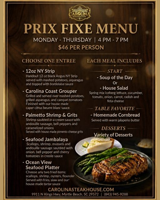 ✨ Dinner plans just got easier ✨ 
Enjoy our Prix Fixe Menu for $46 per person, available Monday–Thursday from 4–7 PM at Carolina Seafood & Steak! 🍽️
Choose from favorites like 12 oz. NY Strip, Carolina Coast Grouper, Shrimp & Grits, Seafood Jambalaya, or the Ocean View Seafood Platter — plus soup or salad, homemade cornbread, and dessert 🥩🦐🍰

One price. Plenty of delicious choices. Come hungry! ❤️

📍 9911 N Kings Hwy, Myrtle Beach, SC 29572
📞 (843)945-9288
🌐 carolinasteakhouse.com

#CarolinaSeafoodAndSteak #MyrtleBeachRestaurants #MyrtleBeachSteakhouse #MyrtleBeachSeafood #MyrtleBeachDining #PrixFixeMenu #DinnerSpecials #MyrtleBeachEats #SteakAndSeafood #RestaurantRow