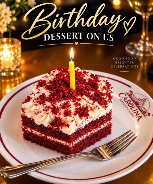 Celebrate your birthday at Carolina Seafood & Steak with great food, great company, and our house-made Red Velvet Cake.